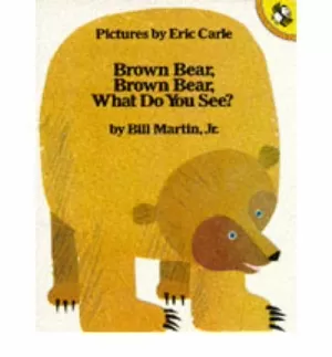 BROWN BEAR, BROWN BEAR, WHAT DO YOU SEE? BROWN BEAR, BROWN BEAR, WHAT DO YOU SEE?