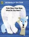 POLAR BEAR POLAR BEAR WHAT DO YOU HEAR POLAR BEAR POLAR BEAR WHAT DO YOU HEAR