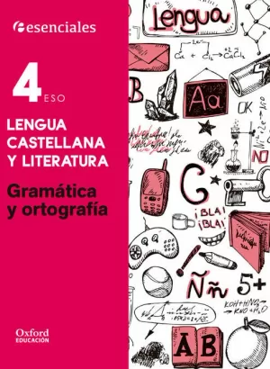 ESENCIALES OXFORD. LENGUA CASTELLANA Y LITERATURA 4.º ESO. GRAMÁTICA Y ORTOGRAFÍ