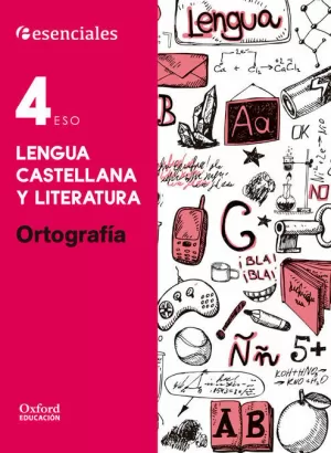 ESENCIALES OXFORD. LENGUA CASTELLANA Y LITERATURA 4.º ESO. ORTOGRAFÍA ESENCIALES OXFORD. LENGUA CASTELLANA Y LITERATURA 4.º ESO. ORTOGRAFÍA