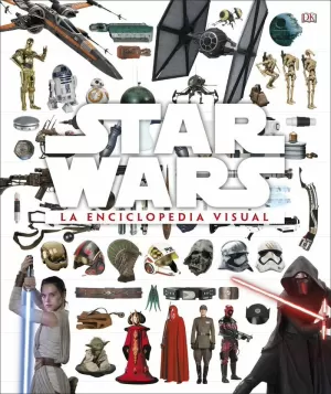 STAR WARS. LA ENCICLOPEDIA VISUAL STAR WARS. LA ENCICLOPEDIA VISUAL