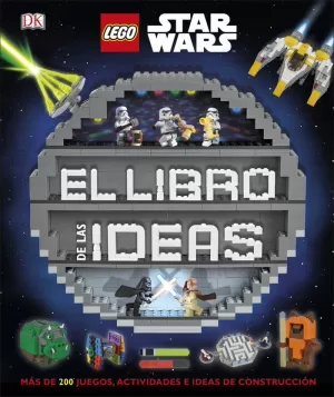 LEGO® STAR WARS. EL LIBRO DE LAS IDEAS LEGO® STAR WARS. EL LIBRO DE LAS IDEAS