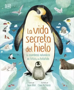 LA VIDA SECRETA DEL HIELO - LA ASOMBROSA NATURALEZ LA VIDA SECRETA DEL HIELO - LA ASOMBROSA NATURALEZ