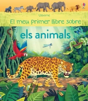 EL MEU PRIMER LLIBRE SOBRE ELS ANIMALS EL MEU PRIMER LLIBRE SOBRE ELS ANIMALS