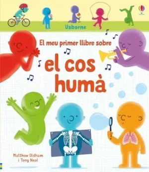 EL MEU PRIMER LLIBRE SOBRE EL COS HUMÀ EL MEU PRIMER LLIBRE SOBRE EL COS HUMÀ