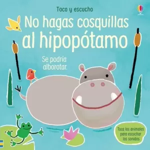NO HAGAS COSQUILLAS AL HIPOPOTAMO NO HAGAS COSQUILLAS AL HIPOPOTAMO