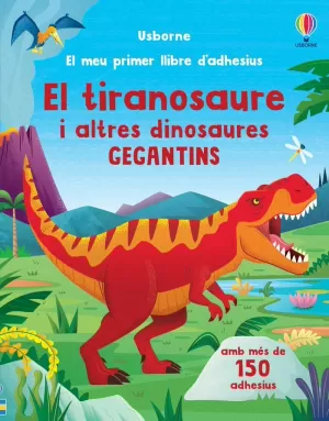 EL TIRANOSAURE I ALTRES DINOSAURES GEGANTS EL TIRANOSAURE I ALTRES DINOSAURES GEGANTS