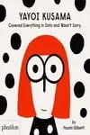 01YAYOI KUSAMA COVERED EVERYTHING IN DOTS AND WASN´T SORRY 01YAYOI KUSAMA COVERED EVERYTHING IN DOTS AND WASN´T SORRY