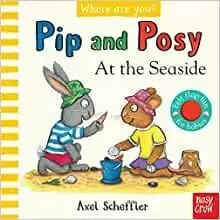 PIP AND POSY WHERE ARE YOU? AT THE SEASIDE PIP AND POSY WHERE ARE YOU? AT THE SEASIDE