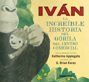 IVAN - LA VERDADERA HISTORIA DEL GORILA DEL CENTRO