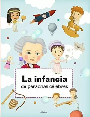 LA INFANCIA DE PERSONAS CELEBRES LA INFANCIA DE PERSONAS CELEBRES
