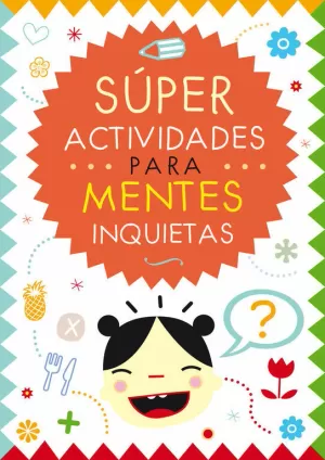 SÚPER ACTIVIDADES PARA MENTES INQUIETAS SÚPER ACTIVIDADES PARA MENTES INQUIETAS