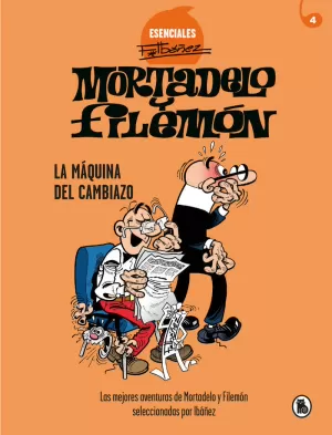 MORTADELO Y FILEMÓN. LA MÁQUINA DEL CAMBIAZO (ESENCIALES IBÁÑEZ 4) MORTADELO Y FILEMÓN. LA MÁQUINA DEL CAMBIAZO (ESENCIALES IBÁÑEZ 4)