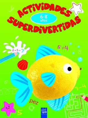 ACTIVIDADES SUPERDIVERTIDAS. 6-8 AÑOS ACTIVIDADES SUPERDIVERTIDAS. 6-8 AÑOS