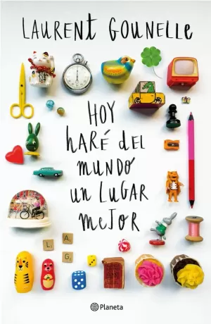 HOY HARÉ DEL MUNDO UN LUGAR MEJOR HOY HARÉ DEL MUNDO UN LUGAR MEJOR