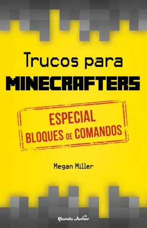 TRUCOS PARA MINECRAFTERS. ESPECIAL BLOQUES DE COMANDOS TRUCOS PARA MINECRAFTERS. ESPECIAL BLOQUES DE COMANDOS