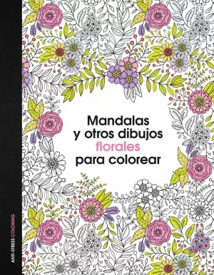 MANDALAS Y OTROS DIBUJOS FLORALES PARA COLOREAR MANDALAS Y OTROS DIBUJOS FLORALES PARA COLOREAR
