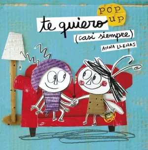 TE QUIERO (CASI SIEMPRE). UN LIBRO POP-UP TE QUIERO (CASI SIEMPRE). UN LIBRO POP-UP