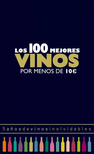 LOS 100 MEJORES VINOS POR MENOS DE 10 EUROS, 2018 LOS 100 MEJORES VINOS POR MENOS DE 10 EUROS, 2018