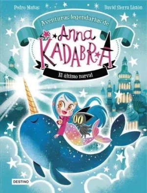 ANNA KADABRA. AVENTURAS LEGENDARIAS 3. EL ÚLTIMO NARVAL ANNA KADABRA. AVENTURAS LEGENDARIAS 3. EL ÚLTIMO NARVAL