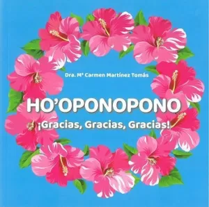 HO'OPONOPONO ¡GRACIAS,GRACIAS,GRACIAS! HO'OPONOPONO ¡GRACIAS,GRACIAS,GRACIAS!