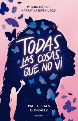 TODAS LA COSAS QUE NO VI (PREMIO JAEN DE NARRATIVA TODAS LA COSAS QUE NO VI (PREMIO JAEN DE NARRATIVA