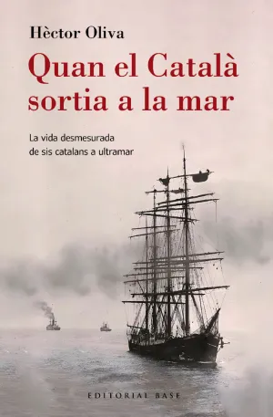 QUAN EL CATALA SORTIA A LA MAR - LA VIDA DESMESURA QUAN EL CATALA SORTIA A LA MAR - LA VIDA DESMESURA