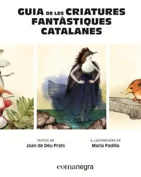 GUIA DE LES CRIATURES FANTÀSTIQUES CATALANES GUIA DE LES CRIATURES FANTÀSTIQUES CATALANES