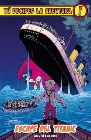 TÚ DECIDES LA AVENTURA:ESCAPE DEL TITANIC TÚ DECIDES LA AVENTURA:ESCAPE DEL TITANIC