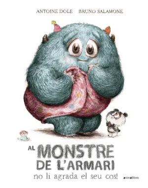 AL MONSTRE DE L'ARMARI NO LI AGRADA EL SEU COS! AL MONSTRE DE L'ARMARI NO LI AGRADA EL SEU COS!