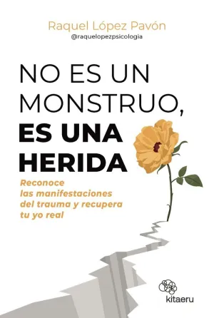 NO ES UN MONSTRUO, ES UNA HERIDA NO ES UN MONSTRUO, ES UNA HERIDA