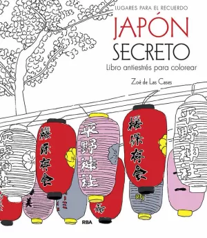 JAPÓN SECRETO. LIBRO ANTIESTRÉS PARA COLOREAR JAPÓN SECRETO. LIBRO ANTIESTRÉS PARA COLOREAR