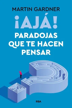 AJA! PARADOJAS QUE TE HACEN PENSAR AJA! PARADOJAS QUE TE HACEN PENSAR