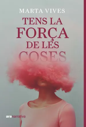 TENS LA FORÇA DE LES COSES TENS LA FORÇA DE LES COSES