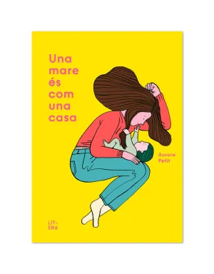UNA MARE ÉS COM UNA CASA UNA MARE ÉS COM UNA CASA