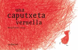 UNA CAPUTXETA VERMELLA UNA CAPUTXETA VERMELLA