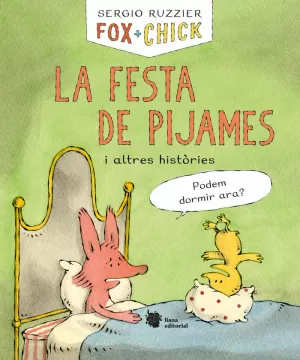 FOX + CHICK. LA FESTA DE PIJAMES I ALTRES HISTÒRIES FOX + CHICK. LA FESTA DE PIJAMES I ALTRES HISTÒRIES