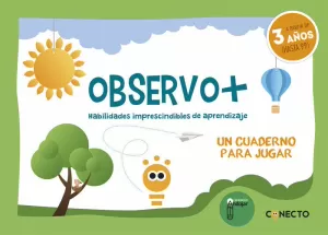 OBSERVO+ HABILIDADES IMPRESCINDIBLES DE APRENDIZAJE (3 AÑOS) OBSERVO+ HABILIDADES IMPRESCINDIBLES DE APRENDIZAJE (3 AÑOS)