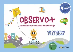 OBSERVO+ HABILIDADES IMPRESCINDIBLES DE APRENDIZAJE (4 AÑOS) OBSERVO+ HABILIDADES IMPRESCINDIBLES DE APRENDIZAJE (4 AÑOS)