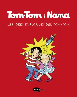 TOM-TOM I NANA 2. LES IDEES EXPLOSIVES DE TOM-TOM TOM-TOM I NANA 2. LES IDEES EXPLOSIVES DE TOM-TOM