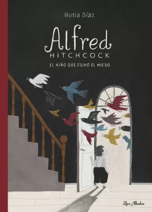 ALFRED HITCHCOCK: EL NIÑO QUE FILMÓ EL MIEDO ALFRED HITCHCOCK: EL NIÑO QUE FILMÓ EL MIEDO