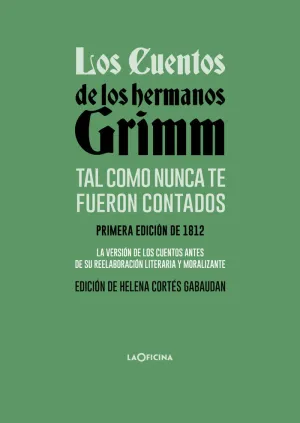 LOS CUENTOS DE LOS HERMANOS GRIMM TAL COMO NUNCA TE FUERON CONTADOS LOS CUENTOS DE LOS HERMANOS GRIMM TAL COMO NUNCA TE FUERON CONTADOS
