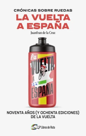 CRÓNICAS SOBRE RUEDAS: LA VUELTA A ESPAÑA CRÓNICAS SOBRE RUEDAS: LA VUELTA A ESPAÑA