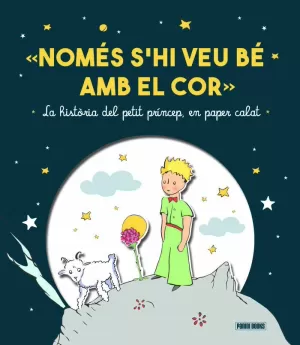 NOMES S'HI VEU BE AMB EL COR - EL PETIT PRINCEP NOMES S'HI VEU BE AMB EL COR - EL PETIT PRINCEP