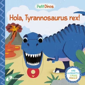 PETIT DINOS. HOLA, TYRANNOSAURUS REX! PETIT DINOS. HOLA, TYRANNOSAURUS REX!