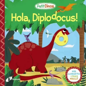 PETIT DINOS. HOLA, DIPLODOCUS! PETIT DINOS. HOLA, DIPLODOCUS!