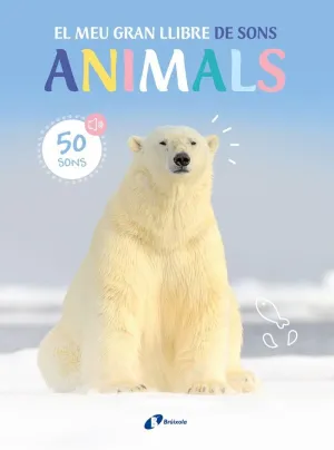 ANIMALS - EL MEU GRAN LLIBRE DE SONS ANIMALS - EL MEU GRAN LLIBRE DE SONS