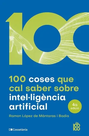 100 COSES QUE CAL SABER SOBRE INTEL·LIGÈNCIA ARTIFICIAL 100 COSES QUE CAL SABER SOBRE INTEL·LIGÈNCIA ARTIFICIAL