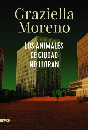 LOS ANIMALES DE CIUDAD NO LLORAN LOS ANIMALES DE CIUDAD NO LLORAN