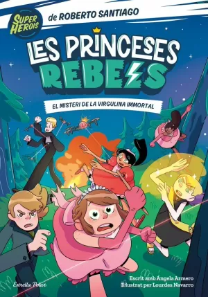 LES PRINCESES REBELS 1. EL MISTERI DE LA VIRGULINA IMMORTAL LES PRINCESES REBELS 1. EL MISTERI DE LA VIRGULINA IMMORTAL